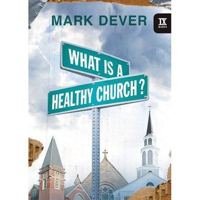 Cover for Mark Dever · What Is a Healthy Church? (Hardcover Book) (2007)