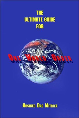 Cover for Hrsikes Das Mitriya · The Ultimate Guide for One World Order (Hardcover Book) (2001)