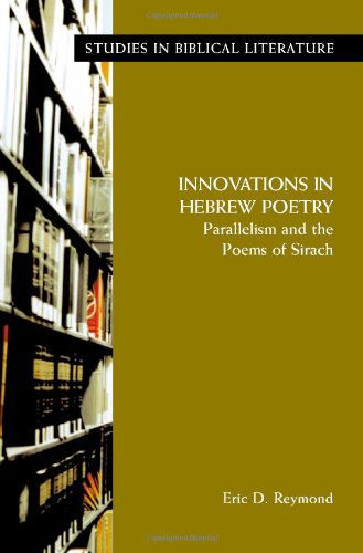 New Idioms Within Old: Poetry and Parallelism in the Non-masoretic Poems of 11q5 (=11qpsa) (Society of Biblical Literature.early Judaism and Its Literature) - Eric D. Reymond - Books - Society of Biblical Literature - 9781589835375 - March 30, 2011
