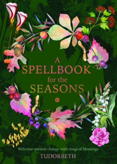 Cover for Tudorbeth · A Spellbook for the Seasons (Hardcover Book) (2022)