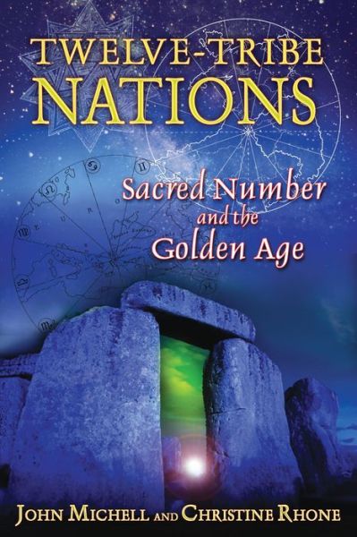 Twelve Tribe Nations: Sacred Number and the Golden Age - John Michell - Books - Inner Traditions Bear and Company - 9781594772375 - November 27, 2008