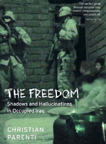 Cover for Christian Parenti · The Freedom: Shadows and Hallucinations in Occupied Iraq (Paperback Book) (2005)