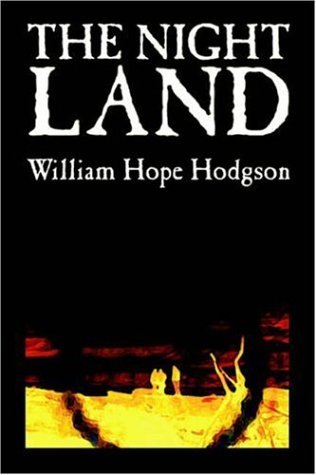The Night Land - William Hope Hodgson - Livros - Alan Rodgers Books - 9781598183375 - 8 de abril de 2005