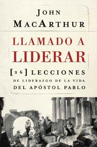 Cover for John Macarthur · Llamado a Liderar: 26 Lecciones De Liderazgo De La Vida Del Apóstol Pablo (Taschenbuch) [Spanish edition] (2011)