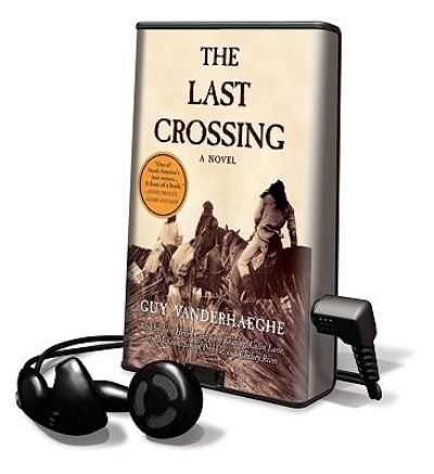 The Last Crossing - Guy Vanderhaeghe - Other - Findaway World - 9781608127375 - April 1, 2009