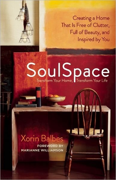 Cover for Xorin Balbes · Soulspace: Inspiring Personal Transformation Through Conscious Home Design (Pocketbok) (2011)
