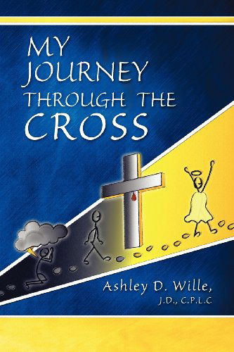 Cover for Ashley D. Wille, J.d., C.p.l.c · My Journey Through the Cross (Taschenbuch) (2023)