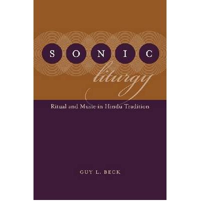 Cover for Guy L. Beck · Sonic Liturgy: Ritual and Music in Hindu Tradition (Hardcover bog) (2011)