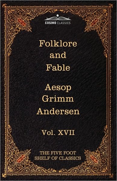 Cover for Wilhelm Grimm · Folklore and Fable: the Five Foot Shelf of Classics, Vol. Xvii (In 51 Volumes) (Taschenbuch) (2010)