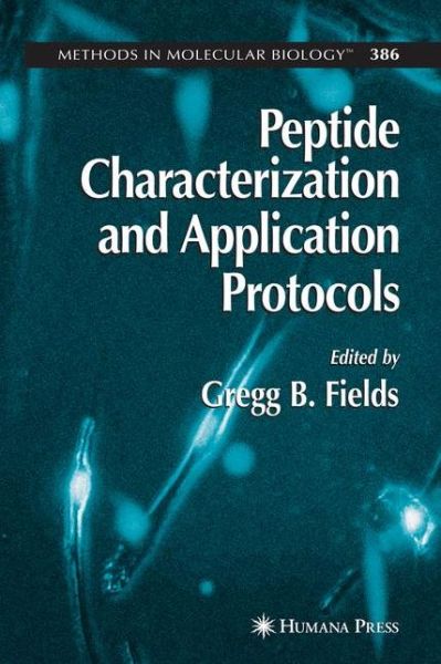 Peptide Characterization and Application Protocols - Methods in Molecular Biology - Gregg B Fields - Books - Humana Press Inc. - 9781617376375 - November 19, 2010