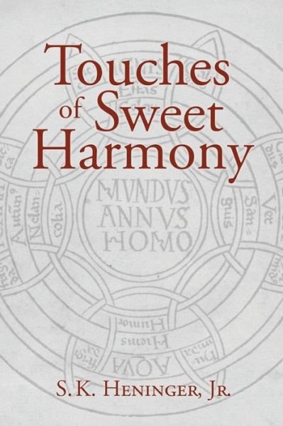 Cover for S. K. Heninger Jr · Touches of Sweet Harmony: Pythagorean Cosmology and Renaissance Poetics (Paperback Book) (2013)
