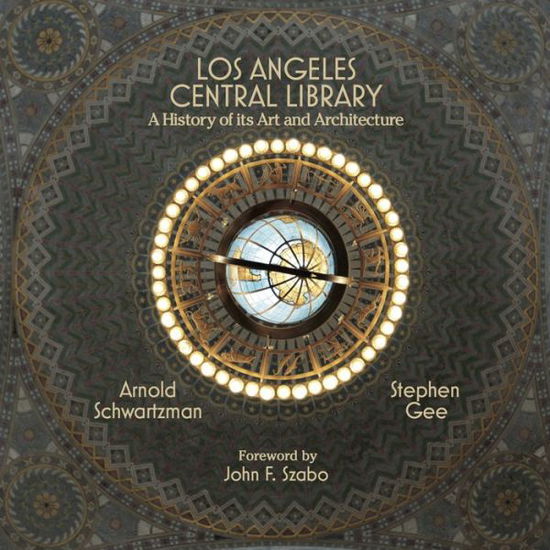 Cover for Arnold Schwartzman · Los Angeles Central Library : A History of Its Art and Architecture (Paperback Book) (2016)