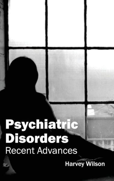 Cover for Harvey Wilson · Psychiatric Disorders: Recent Advances (Hardcover Book) (2015)