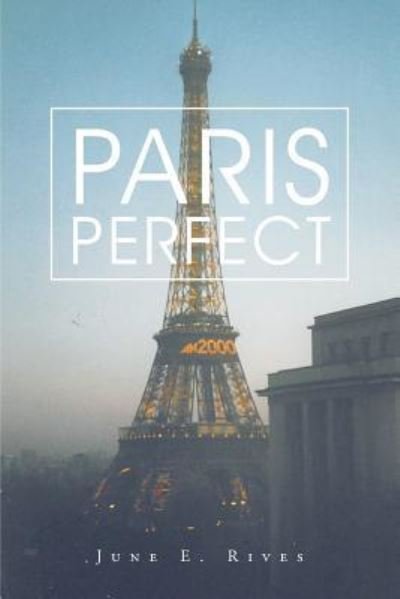 Cover for June E Rives · Paris Perfect (Paperback Book) (2017)