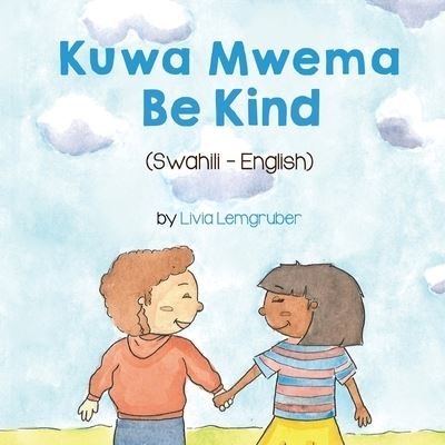 Cover for Livia Lemgruber · Be Kind (Swahili-English) (Taschenbuch) (2021)