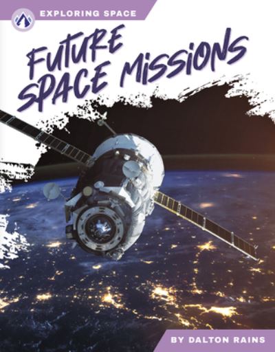 Cover for Dalton Rains · Exploring Space: Future Space Missions (Hardcover Book) (2024)