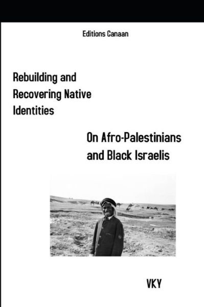 Cover for Vk Y · Rebuilding and Recovering Native Identities On Afro-Palestinians and Black Israelis (Taschenbuch) (2020)