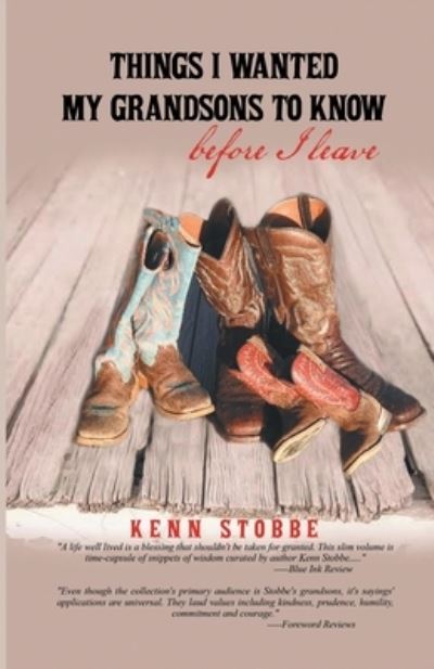 Things I Wanted My Grandsons to Know Before I Leave - Kenn Stobbe - Books - Pen Culture Solutions - 9781638124375 - January 31, 2023