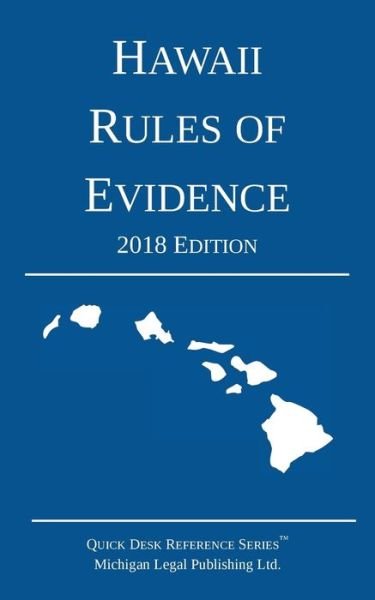 Cover for Michigan Legal Publishing Ltd · Hawaii Rules of Evidence; 2018 Edition (Paperback Book) (2018)