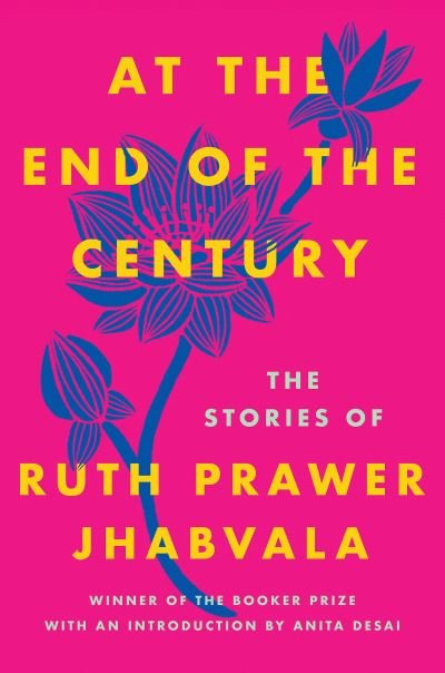 Cover for Ruth Prawer Jhabvala · At the End of the Century The Stories of Ruth Prawer Jhabvala (Bok) (2018)