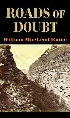 Cover for William Macleod Raine · Roads of Doubt (Hardcover Book) (2019)