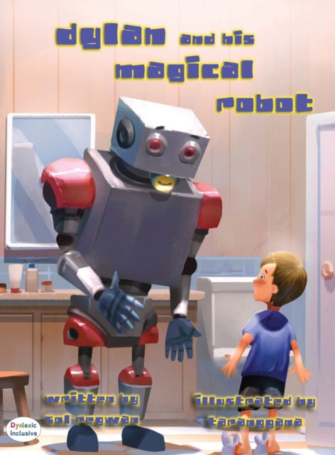 Cover for Sol Regwan · Dylan and His Magical Robot (Hardcover Book) (2018)