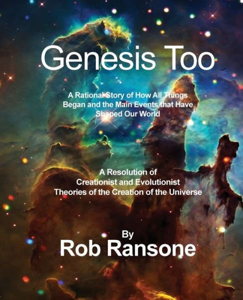 Cover for Rob Ransone · Genesis Too : A Rational Story of How All Things Began and the Main Events that Have Shaped Our World (Pocketbok) (2019)