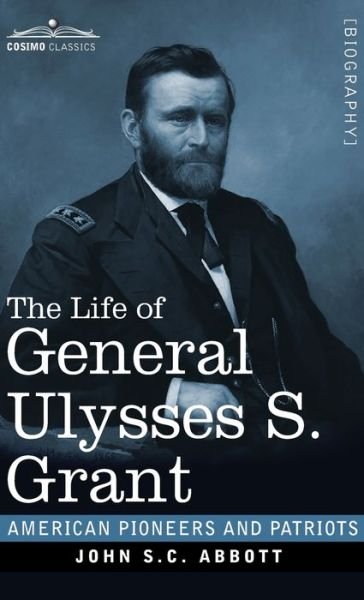Cover for John S C Abbott · The Life of General Ulysses S. Grant (Hardcover Book) (2020)
