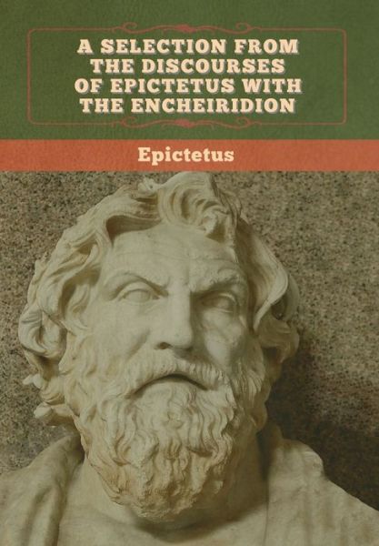 Cover for Epictetus · A Selection from the Discourses of Epictetus with the Encheiridion (Inbunden Bok) (2020)