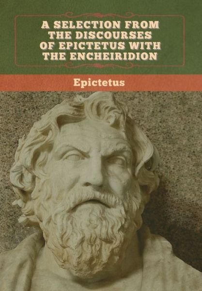 Cover for Epictetus · A Selection from the Discourses of Epictetus with the Encheiridion (Hardcover Book) (2020)
