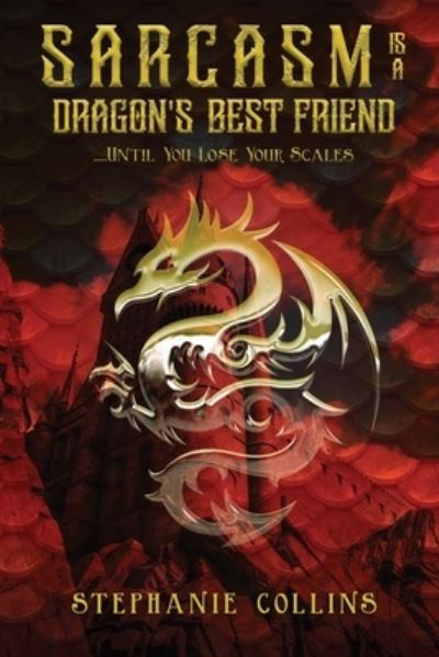 Cover for Stephanie Collins · Sarcasm Is a Dragon's Best Friend (Paperback Book) (2021)