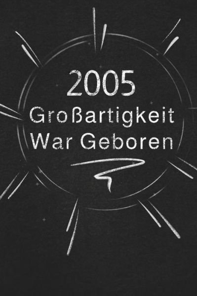 Cover for Grossartigkeit Veroeffentlichung · 2005 Grossartigkeit War Geboren (Paperback Bog) (2019)