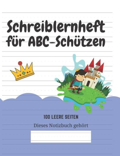 Schreiblernheft fur ABC-Schutzen - Kreative Kindereditionen - Bøker - Independently Published - 9781661737375 - 23. januar 2020