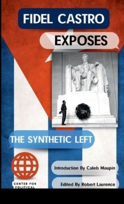Fidel Castro Exposes the Synthetic Left - Fidel Castro - Books - Lulu Press, Inc. - 9781678159375 - May 20, 2022
