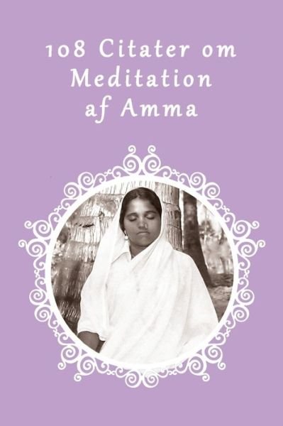 Cover for Sri Mata Amritanandamayi · 108 Citater Om Meditation Af Amma (Book) (2020)