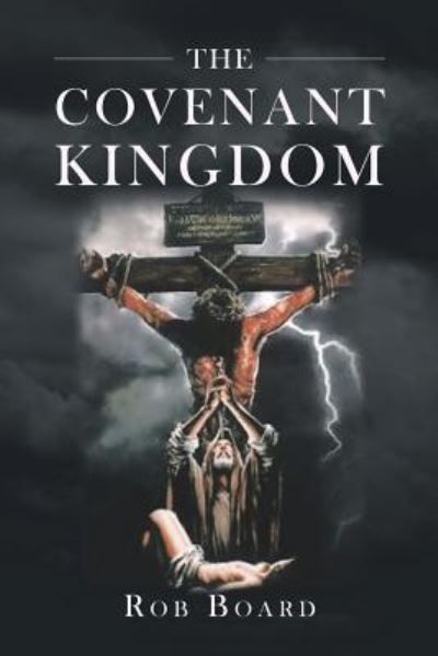 Cover for Rob Board · The Covenant Kingdom (Paperback Book) (2016)