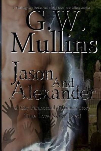 Cover for G W Mullins · Jason and Alexander A Gay Paranormal Love Story (Paperback Book) [Revised Second edition] (2016)