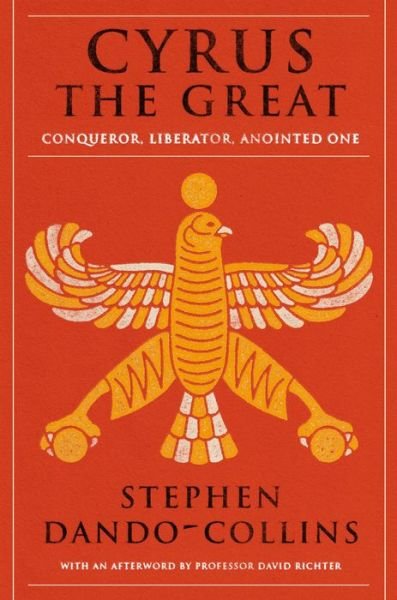 Cover for Stephen Dando-Collins · Cyrus The Great: Conqueror, Liberator, Anointed One (Paperback Bog) (2020)