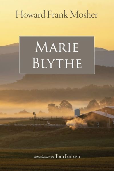 Marie Blythe - Howard Frank Mosher - Books - Brandeis University Press - 9781684581375 - December 26, 2022