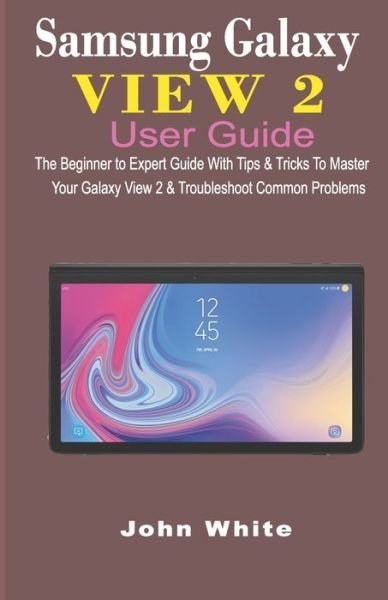 Cover for John White · Samsung Galaxy View 2 User Guide (Paperback Book) (2019)