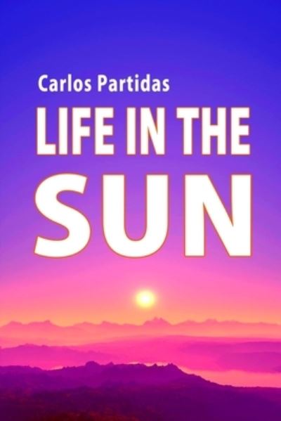 Cover for Carlos L Partidas · Life in the Sun (Paperback Book) (2019)