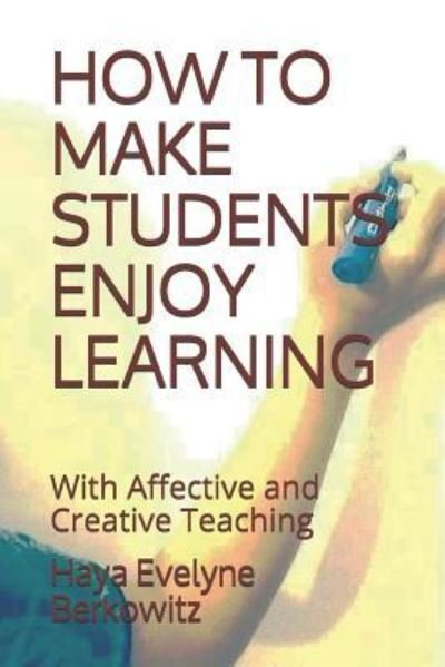 Cover for Haya Evelyne Berkowitz · How to Make Students Enjoy Learning (Paperback Book) (2018)