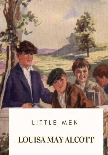 Little Men - Louisa May Alcott - Książki - Createspace Independent Publishing Platf - 9781718682375 - 3 maja 2018
