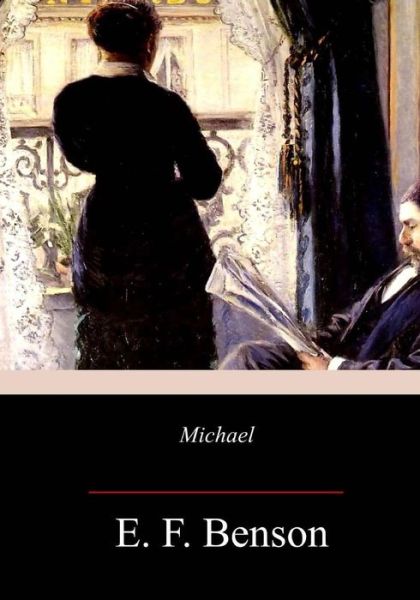 Michael - E. F. Benson - Livres - Createspace Independent Publishing Platf - 9781718752375 - 10 mai 2018