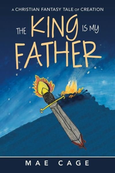 The King Is My Father - Mae Cage - Bøger - AuthorHouse - 9781728371375 - 2. oktober 2020