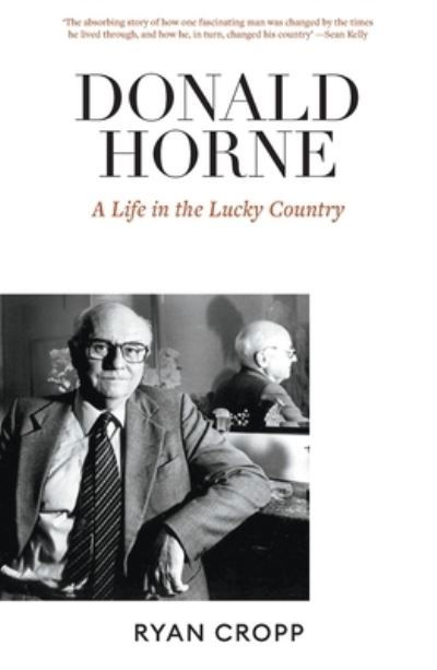 Donald Horne: A Life in the Lucky Country - Ryan Cropp - Książki - Black Inc. - 9781760641375 - 1 sierpnia 2023