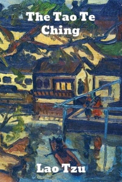 The Tao Te Ching - Tzu Lao - Libros - Binker North - 9781774415375 - 13 de diciembre de 1901