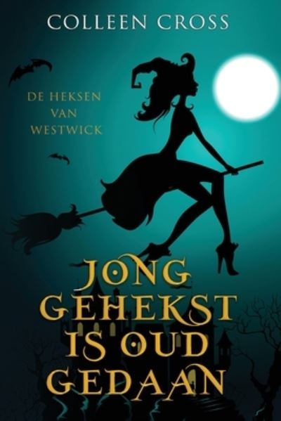 Cover for Colleen Cross · Jong Gehekst Is Oud Gedaan (Book) (2023)