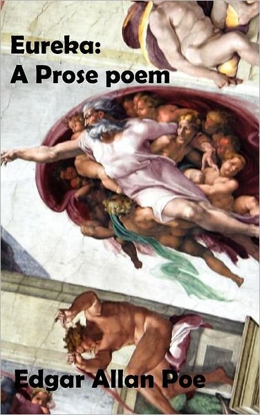 Cover for Edgar Allan Poe · Eureka: a Prose Poem. an Essay on the Material and Spiritual Universe. (Innbunden bok) (2011)