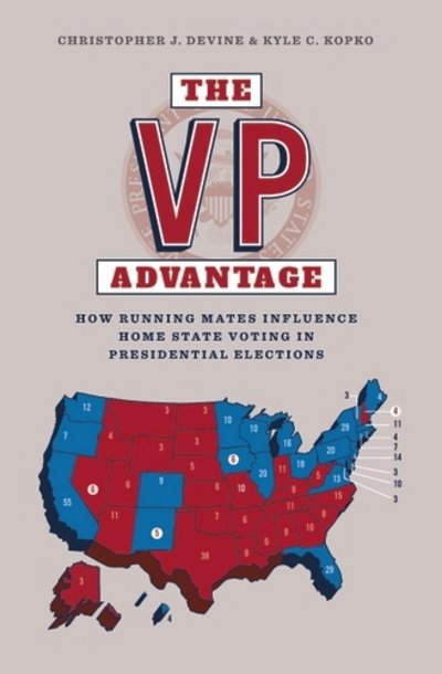Cover for Christopher Devine · The Vp Advantage: How Running Mates Influence Home State Voting in Presidential Elections (Hardcover Book) (2016)